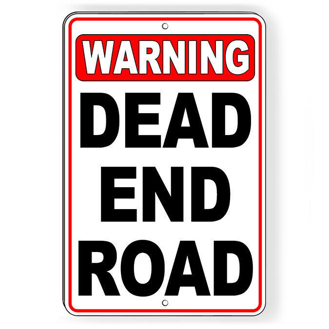 Warning Dead End Road Sign Or Decal 6 SIZES W092